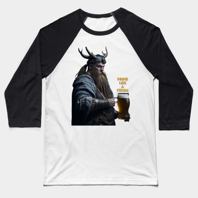 Drink Like A Viking Baseball T-Shirt by likbatonboot